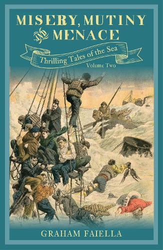 Misery, Mutiny and Menace: Thrilling Tales of the Sea (vol.2) (Thrilling Tales of the Sea, 2)