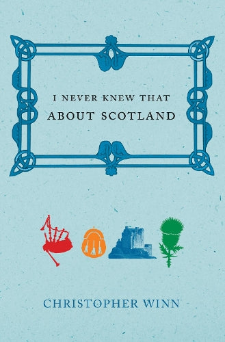 I Never Knew That About Scotland by Winn, Christopher ( Author ) ON Mar-01-2007, Paperback
