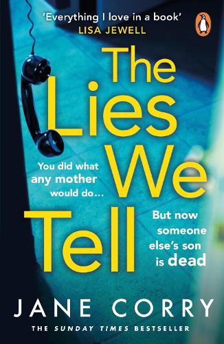The Lies We Tell: The twist-filled, addictive new domestic thriller from the Sunday Times bestselling author of I MADE A MISTAKE