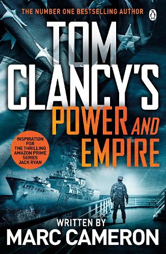 Tom Clancys Power and Empire: INSPIRATION FOR THE THRILLING AMAZON PRIME SERIES JACK RYAN