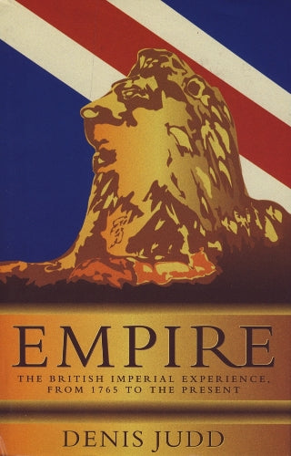 Empire: The British Imperial Experience, from 1765 to the Present