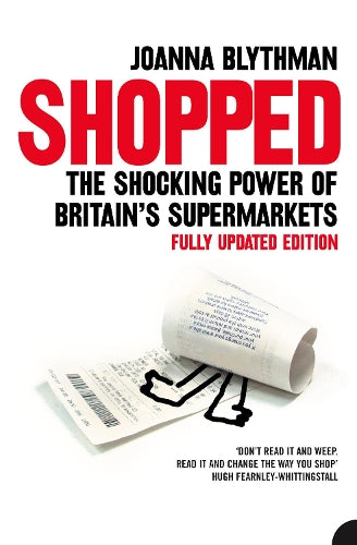 SHOPPED: The Shocking Power of British Supermarkets