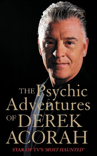 The Psychic Adventures of Derek Acorah: Star of TVs Most Haunted