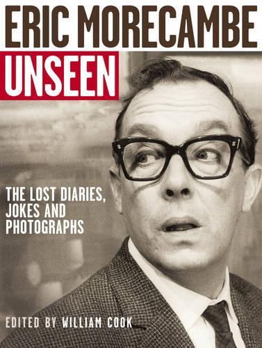 Eric Morecambe Unseen: The Lost Diaries, Jokes and Photographs
