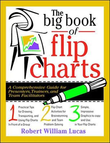 The Big Book of Flip Charts: A Comprehensive Guide for Presenters, Trainers and Facilitators (Big Book Series)