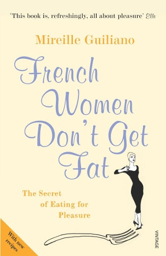 French Woman Dont Get Fat. The Secret of Eating For Pleasure