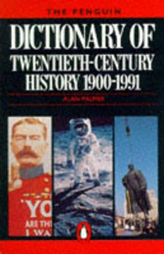 The Penguin Dictionary of Twentieth Century History (Penguin reference books)