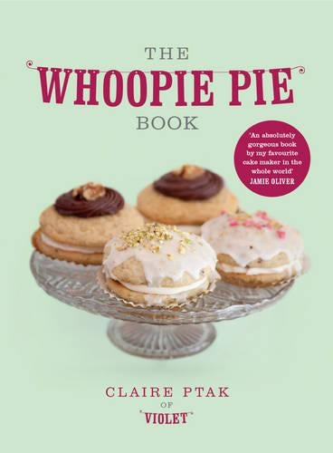 TheWhoopie Pie Book by Ptak, Claire ( Author ) ON Oct-14-2010, Hardback