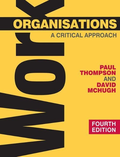 Work Organisations: A Critical Approach (0)