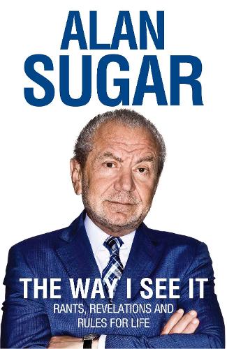 The Way I See it Rants, Revelations and Rules for Life by Sugar, Alan ( AUTHOR ) Sep-29-2011 Hardback