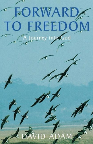 Forward to Freedom: A Journey into God: 9