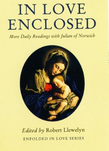 In Love Enclosed: More Daily Readings with Julian of Norwich (Enfolded in Love)