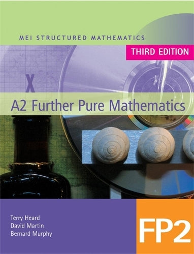 MEI A2 Further Pure Mathematics FP2 Third Edition: Bk. 2 (MEI Structured Mathematics (A+AS Level) Third Edition)