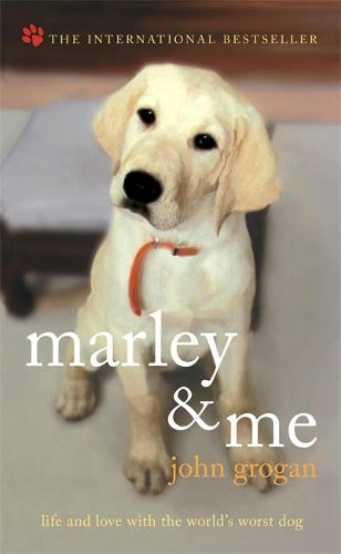 Marley & Me: Life and Love with the Worlds Worst Dog