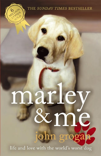 Marley & Me: Life and Love with the Worlds Worst Dog