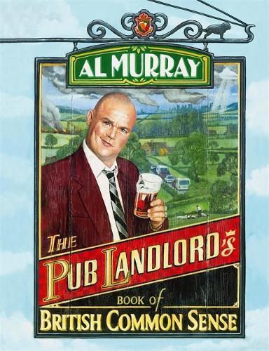Al Murray: The Pub Landlords Book of British Common Sense