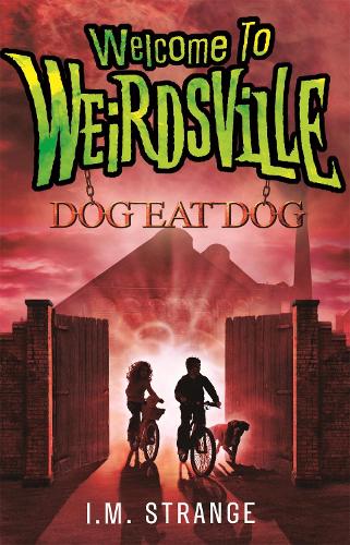 Dog Eat Dog: Book 3 (Welcome to Weirdsville)