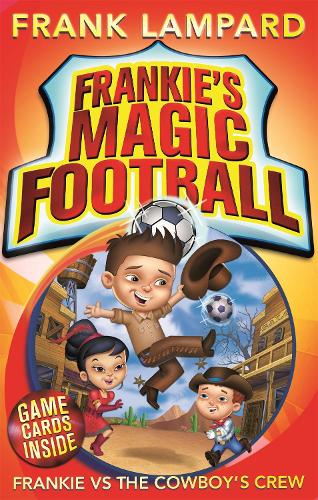 Frankie vs The Cowboys Crew: Book 3 (Frankies Magic Football)