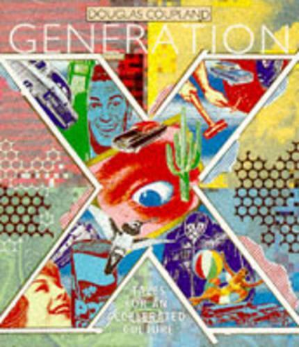 Generation X : Tales for an Accelerated Culture