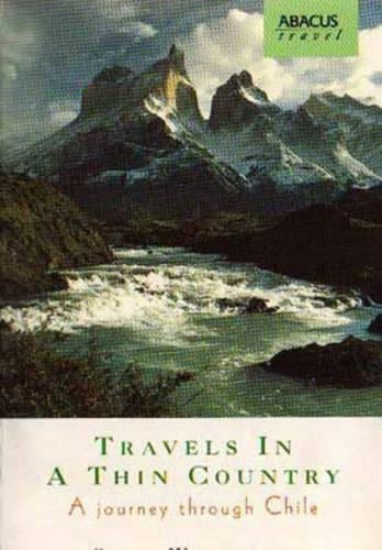 Travels In A Thin Country: A Journey Through Chile