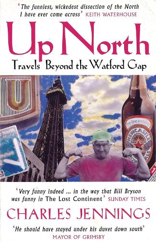 Up North - Travels Beyond the Watford Gap