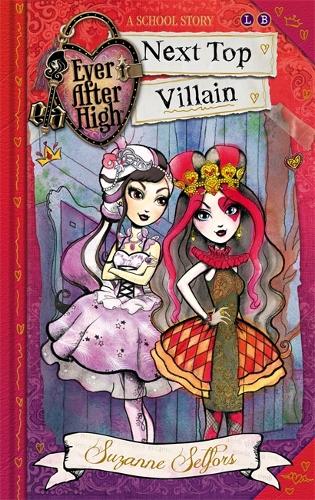 Next Top Villain: A School Story, Book 1 (Ever After High)