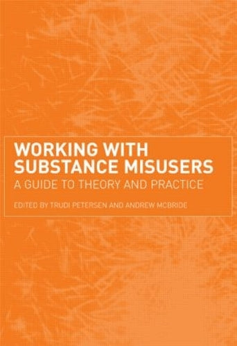 Working with Substance Misusers: A Guide to Theory and Practice