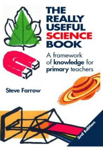 The Really Useful Science Book: A Framework of Knowledge for Primary Teachers (Really Useful Series)