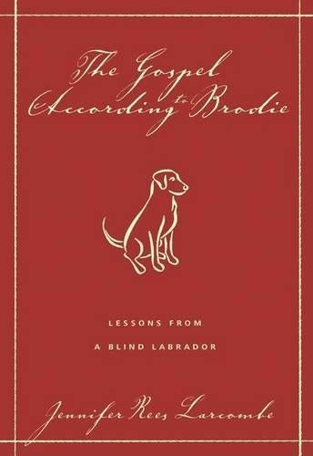 The Gospel According to Brodie: Lessons from a Blind Labrador