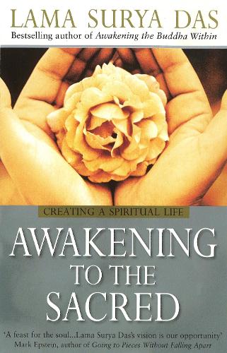 Awakening To The Sacred: Creating a Spiritual Life from Scratch