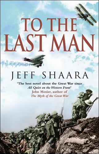 To The Last Man: A Novel of the First World War