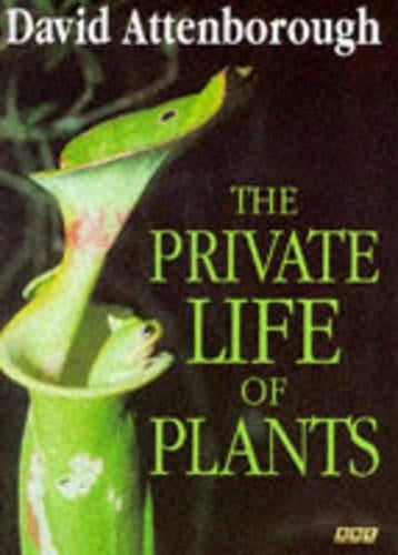 The Private Life of Plants: A Natural History of Plant Behaviour