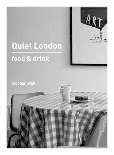 Quiet London: Food & Drink
