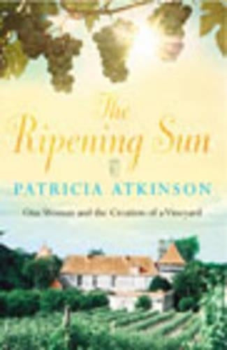 The Ripening Sun: One Woman and the Creation of a Vineyard