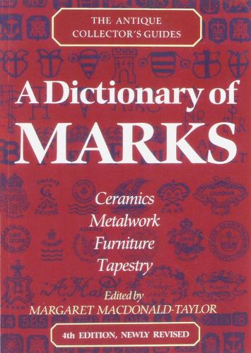 A Dictionary Of Marks (Antique Collector's Guides)
