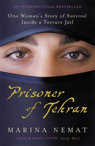 Prisoner of Tehran: One Womans Story of Survival Inside a Torture Jail