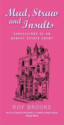 Mud, Straw and Insults: Confessions of an Honest Estate Agent