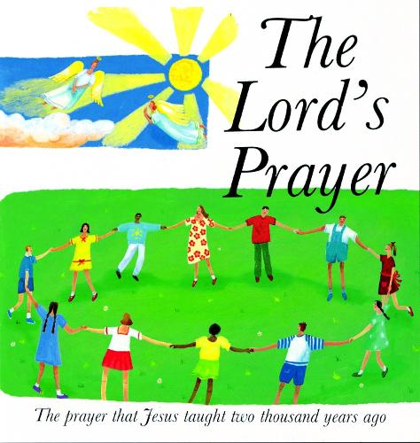 The Lords Prayer: The Prayer Jesus Taught 2000 Years Ago