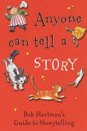 Anyone Can Tell a Story (Bob Hartman's guide to storytelling)