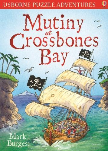 Mutiny at Crossbones Bay (Usborne Puzzle Adventures)