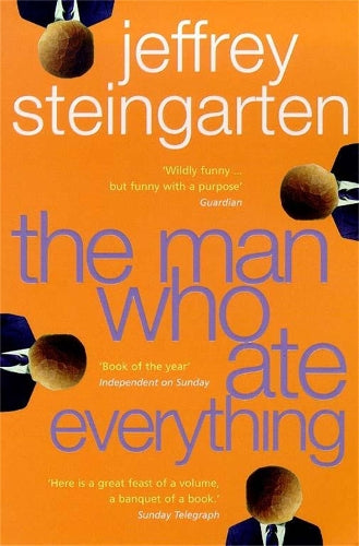 The Man Who Ate Everything: Everything You Ever Wanted to Know About Food, But Were Afraid to Ask