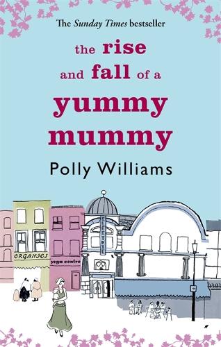 TheRise and Fall of a Yummy Mummy by Williams, Polly ( Author ) ON Aug-31-2006, Paperback