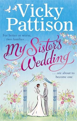 My Sisters Wedding: For better or worse, two families are about to become one . . .