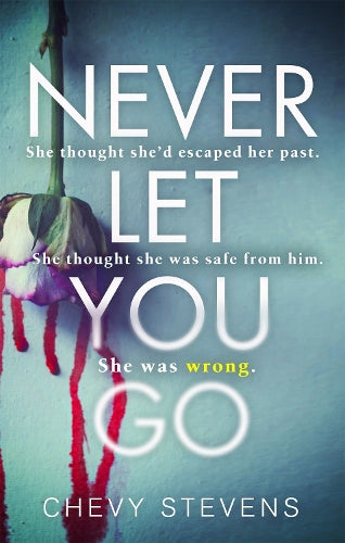 Never Let You Go: A heart-stopping psychological thriller you wont be able to put down