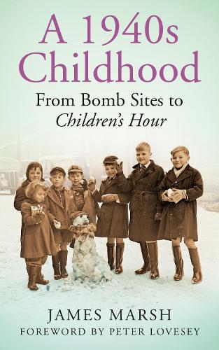 A 1940s Childhood: From Bomb Sites to Childrens Hour