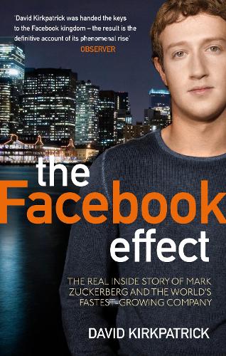 The Facebook Effect: The Real Inside Story of Mark Zuckerberg and the Worlds Fastest Growing Company