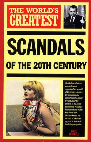The Worlds Greatest Scandals of the 20th Century