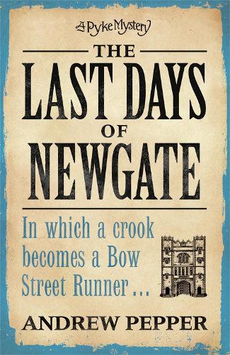 The Last Days of Newgate (Pyke Mysteries)