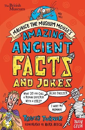 British Museum: Maurice the Museum Mouses Amazing Ancient Book of Facts and Jokes