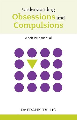 Understanding Obsessions and Compulsions: A self-help manual (Overcoming common problems)